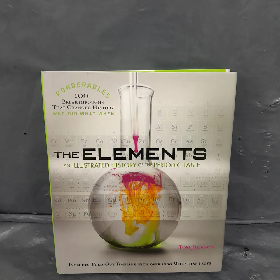 THE ELEMENTS AN ILLUSTRATED HISTORY OF THE PERIODIC TABLE 