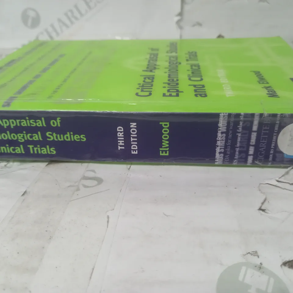 CRITICAL APPRAISAL OF EPIDEMIOLOGICAL STUDIES AND CLINICAL TRIALS THIRD EDITION BY MARK ELWOOD