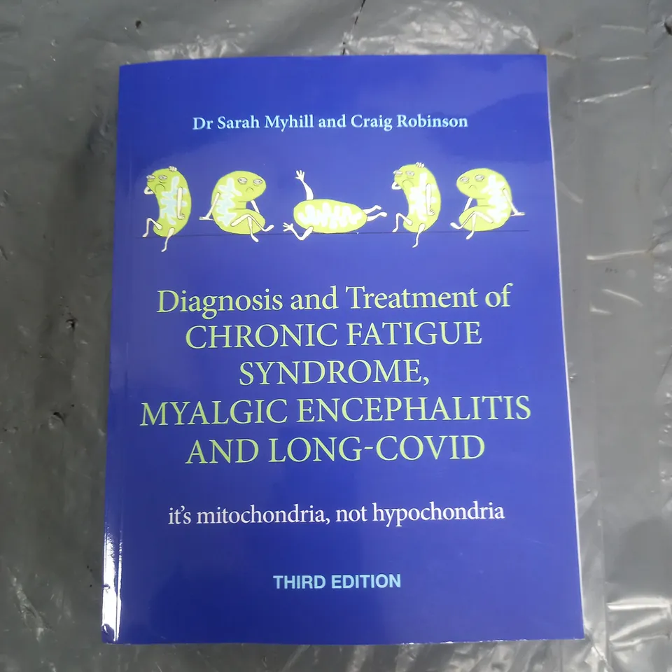DIAGNOSIS AND TREATMENT OF CHRONIC FATIQUE SYNDROME, MYALGIC ENCEPHALITIS AND LONG COVID THIRD EDITION