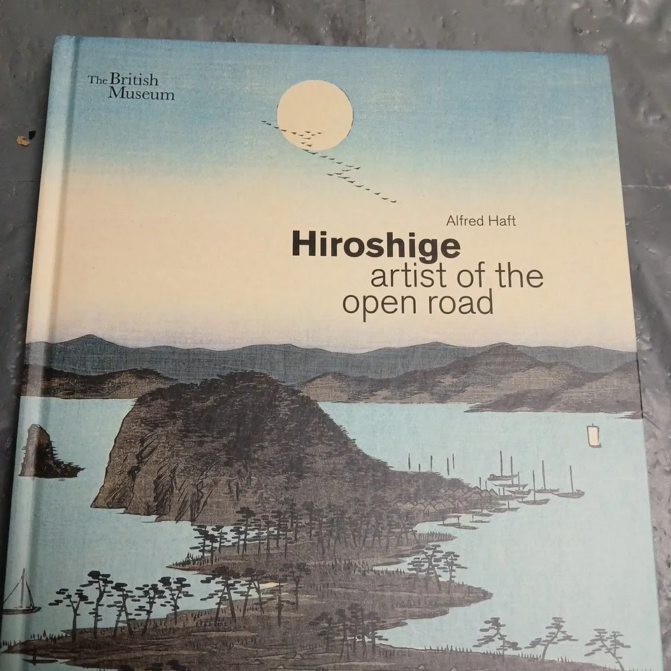 THE BRITSH MUSEUM HIROSHIGE ARTIST OF THE OPEN ROAD 