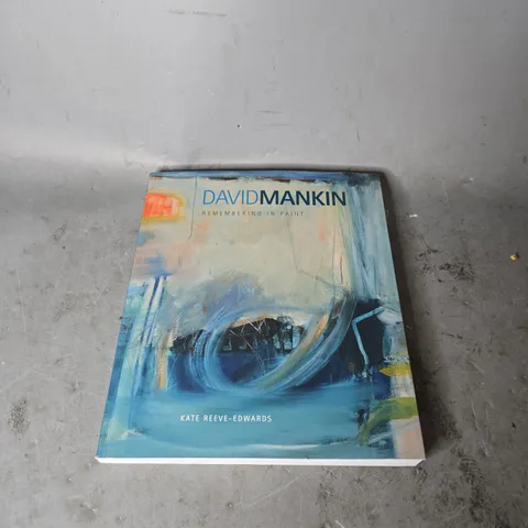 DAVID MANKIN REMEMBERING IN PAINT KATE REEVE EDWARDS 
