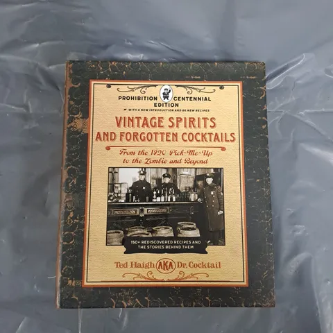 PROHIBITION CENTENNIAL VINTAGE SPIRITS AND FORGOTTEN COCKTAILS GUIDE 