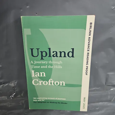 UPLAND A JOURNEY THROUGH TIME AND THE HILLS BY IAN CROFTON