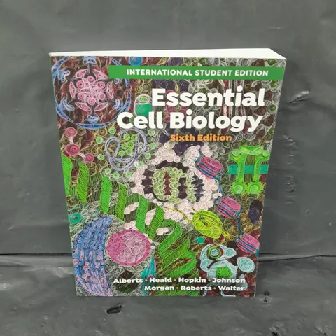 ESSENTIAL CELL BIOLOGY SIXTH INTERNATIONAL STUDENT EDITION 