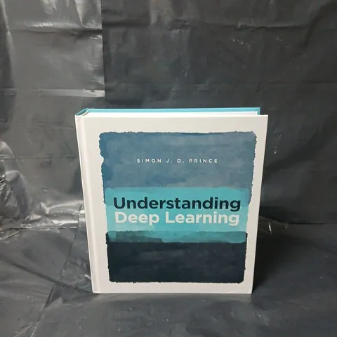 UNDERSTANDING DEEP LEARNING HARDCOVER BY SIMON J.D. PRINCE