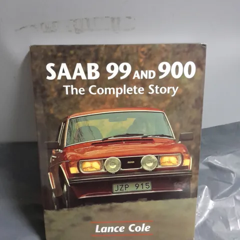 SAAB 99 AND 900 THE COMPLETE STORY LANNCE COLE 