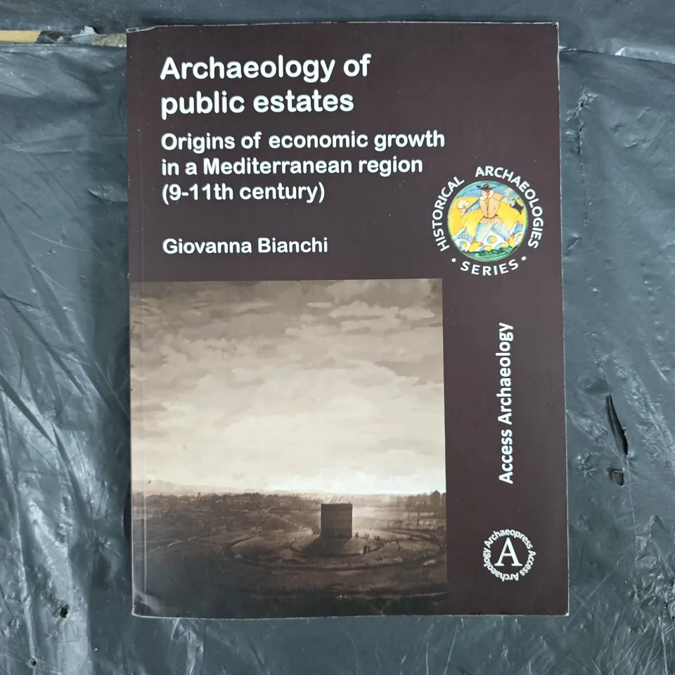 ARCHAEOLOGY OF PUBLIC ESTATES ORIGINS OF ECONOMIC GROWTH IN A MEDITERRANEAN REGION 