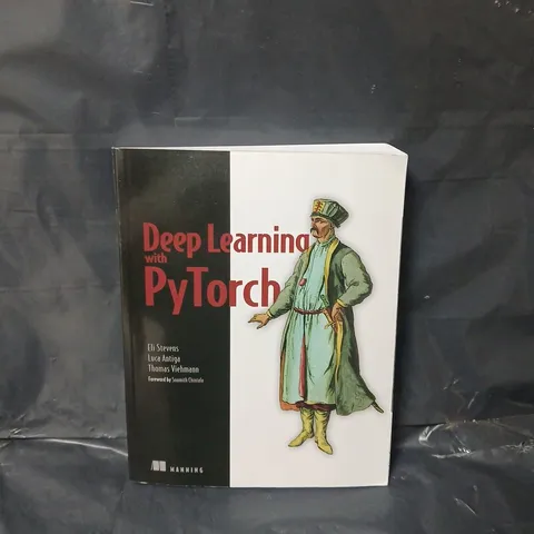 DEEP LEARNING WITH PYTORCH: BUILD, TRAIN, AND TUNE NEURAL NETWORKS USING PYTHON TOOLS - SOFTCOVER
