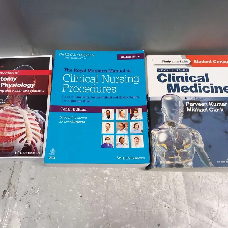 THREE ASSORTED MEDICAL REFERNECE/EDUCATIONAL BOOKS TO INCLUDE; KUMAR AND CLARK'S CLINICAL MEDICINE, THE ROYAL MARSDEN MANUAL OF CLINICAL NURSING PROCEEDURES AND FUNDAMENTALS OF ANATOMY AND PHYSIOLOGY