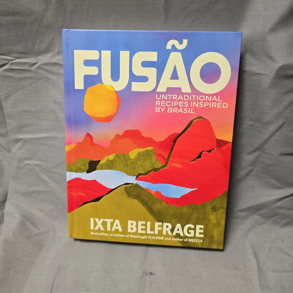 FUSÃO: UNTRADITIONAL RECIPES INSPIRED BY BRASIL — IXTA BELFRAGE