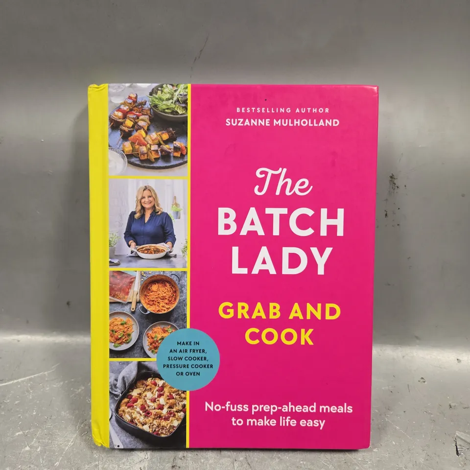 THE BATCH LADY GRAB AND COOK BY SUZANNE MULHOLLAND