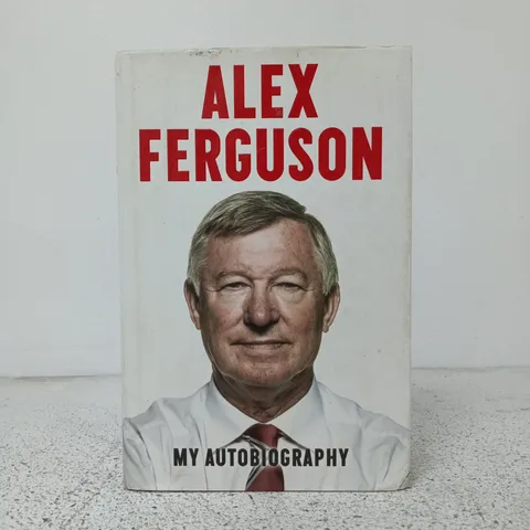 ALEX FERGUSON: MY AUTOBIOGRAPHY