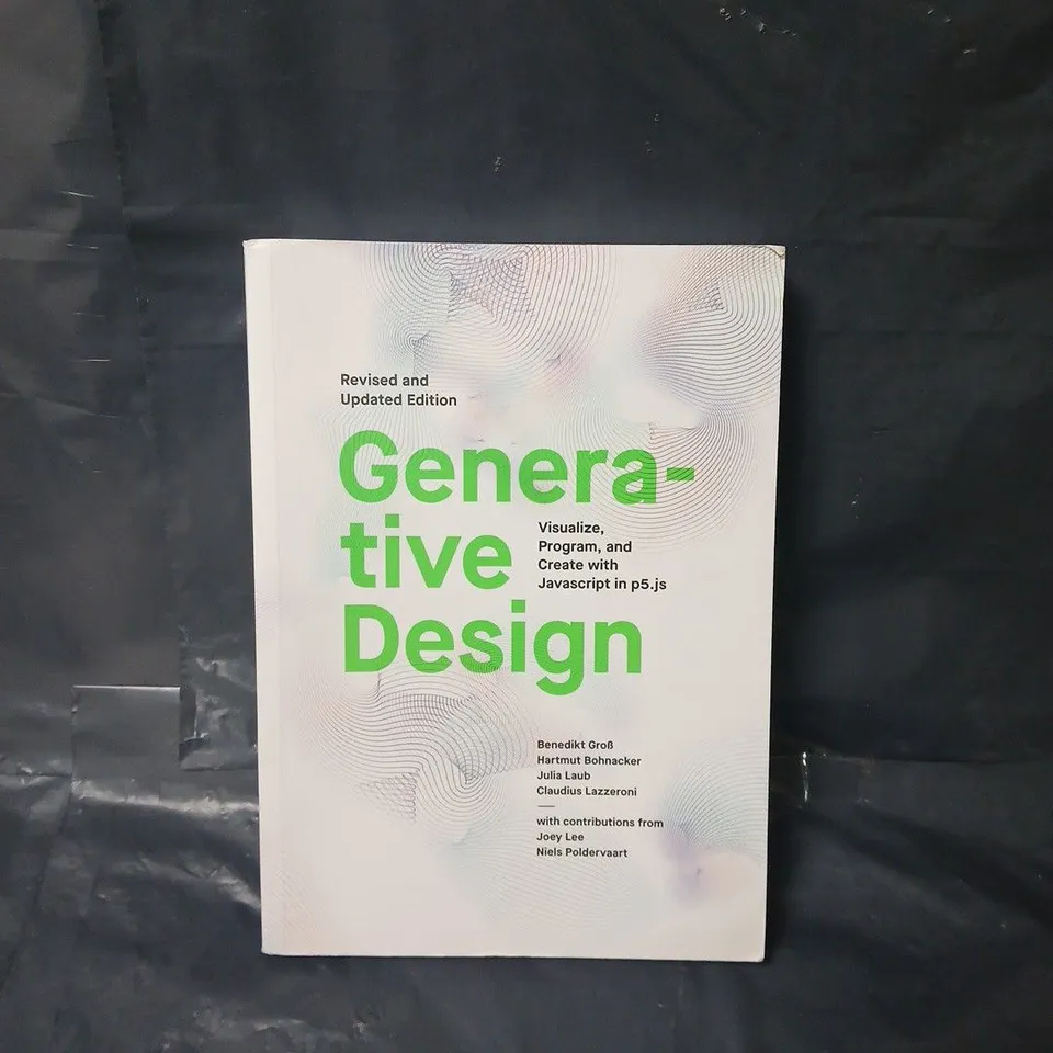 GENERATIVE DESIGN: VISUALIZE, PROGRAM, AND CREATE WITH JAVASCRIPT IN P5.JS - SOFTCOVER