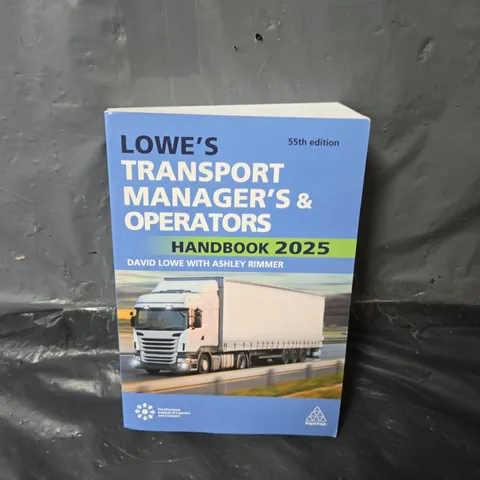 LOWE'S TRANSPORT MANAGER'S AND OPERATOR'S HANDBOOK 2025 PAPERBACK