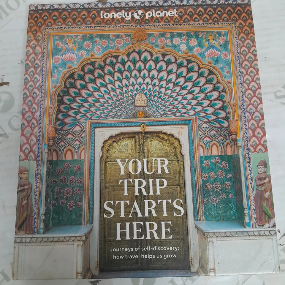LONELY PLANET YOUR TRIP STARTS HERE 