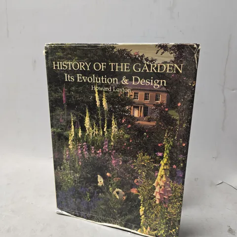 HISTORY OF THE GARDEN ITS EVOLUTION & DESIGN HOWARD LOXTON 
