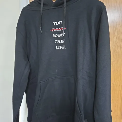 BLACK HOODIE WITH WHITE TEXT 'YOU DON'T WANT THIS LIFE' SIZE L