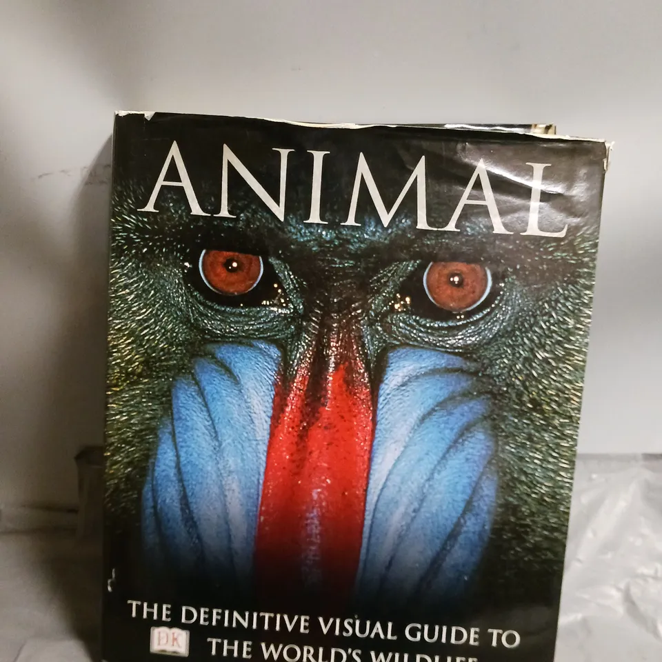 ANIMAL: THE DEFINITIVE VISUAL GUIDE TO THE WORLD'S WILDLIFE