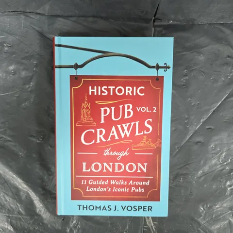 HISTORIC PUB CRAWLS THROUGH LONDON VOL 2 