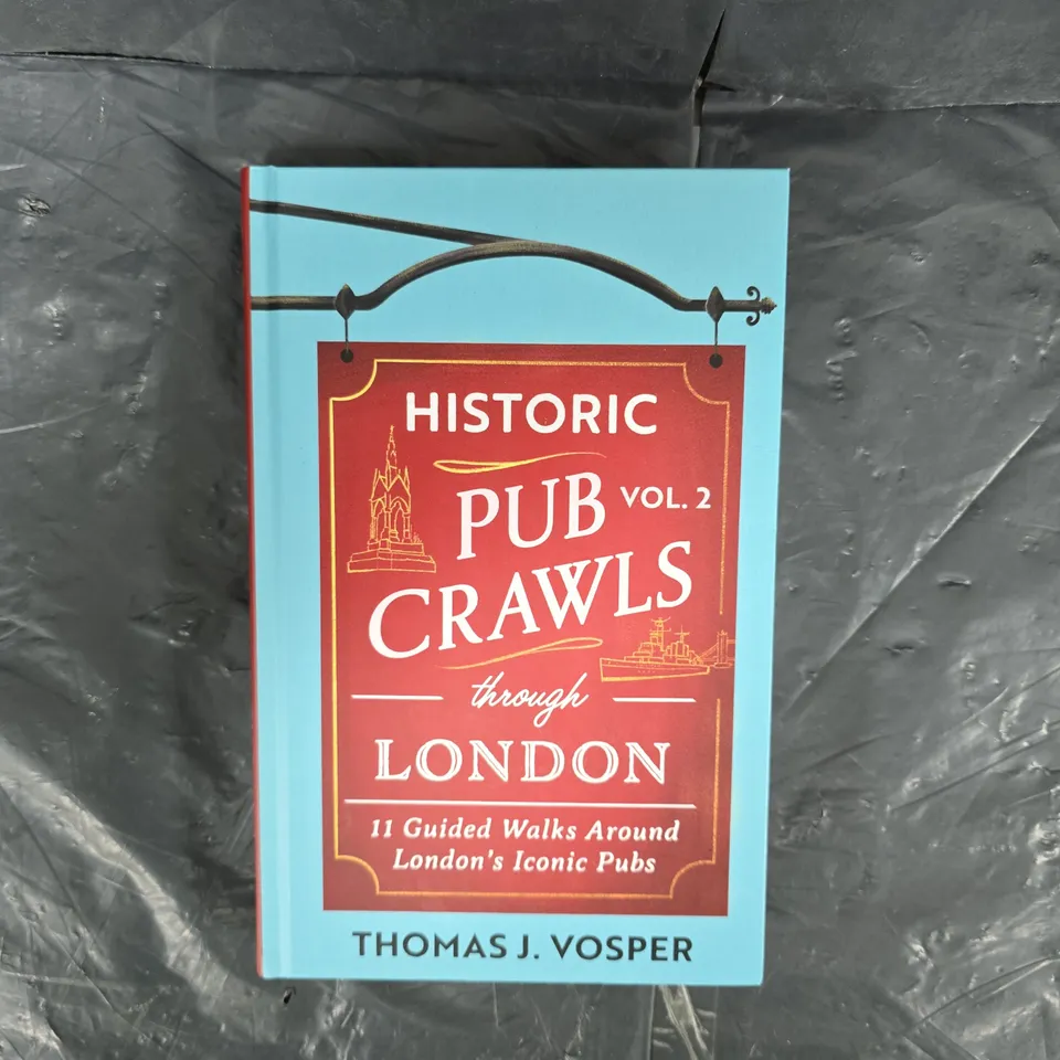 HISTORIC PUB CRAWLS THROUGH LONDON VOL 2 