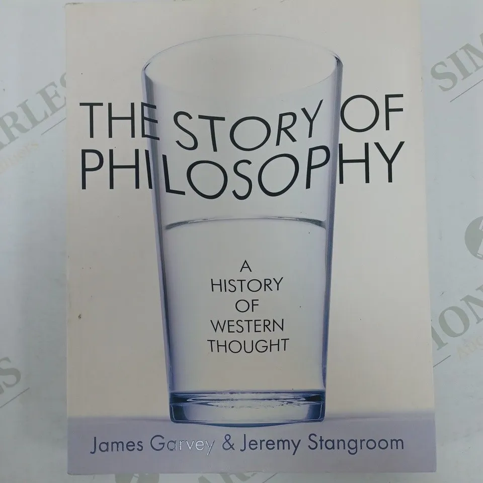 THE STORY OF PHILOSOPHY A HISTORY OF WESTERN THOUGHT BY JAMES GARVEY AND JEREMY STANGROOM