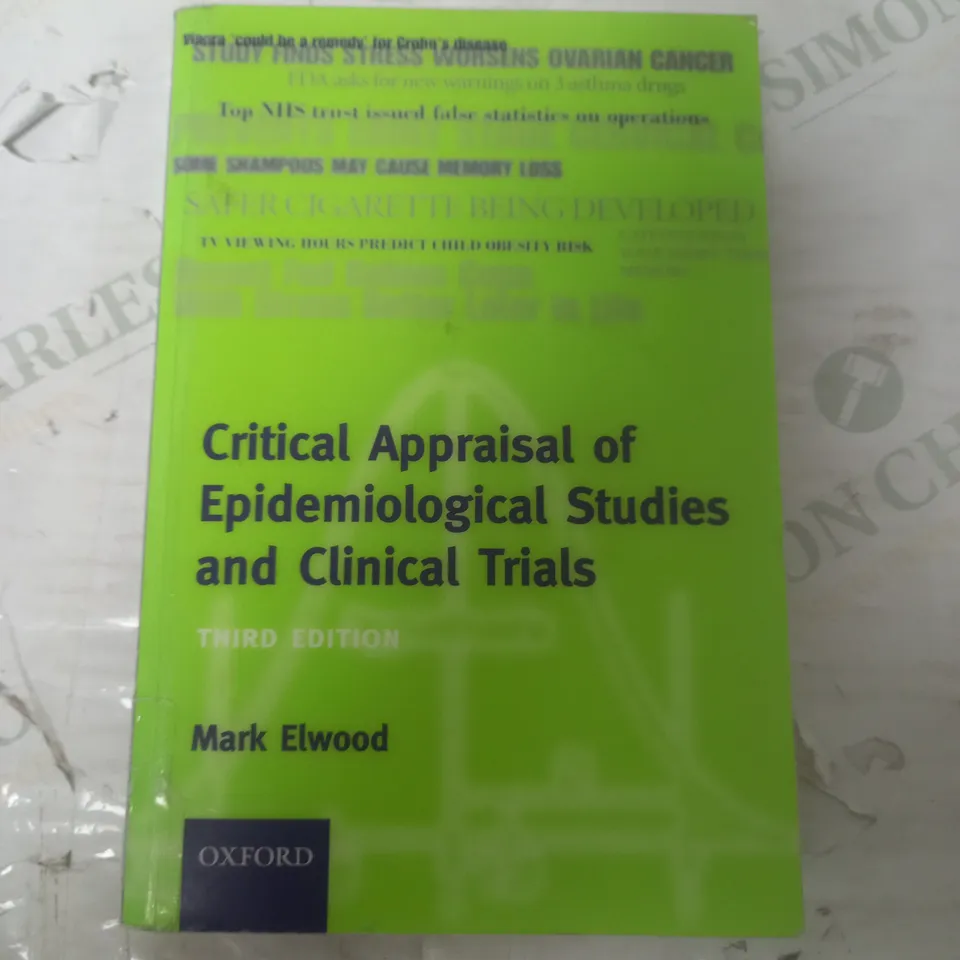 CRITICAL APPRAISAL OF EPIDEMIOLOGICAL STUDIES AND CLINICAL TRIALS THIRD EDITION BY MARK ELWOOD