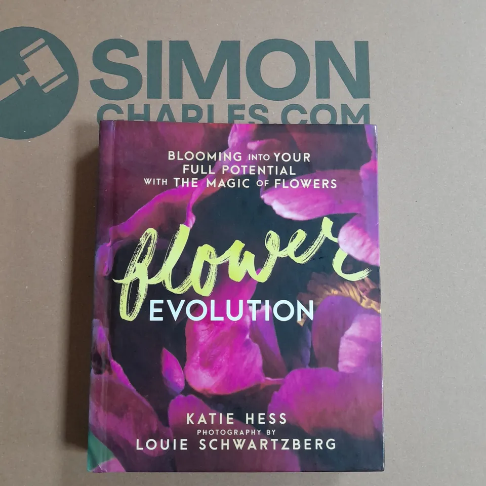 FLOWEREVOLUTION: BLOOMING INTO YOUR FULL POTENTIAL WITH THE MAGIC OF FLOWERS 