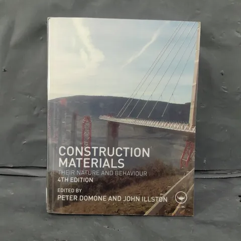 CONSTRUCTION MATERIALS THEIR NATURE & BEHAVIOUR - 4TH EDITION BOOK 