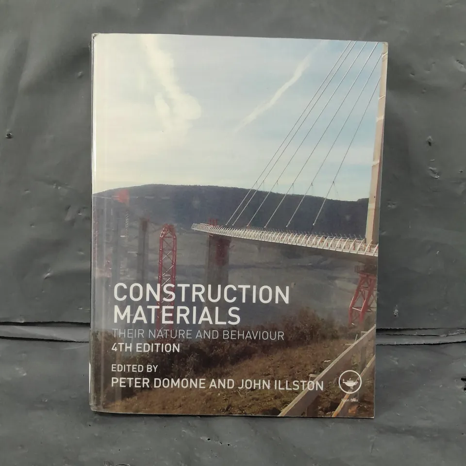 CONSTRUCTION MATERIALS THEIR NATURE & BEHAVIOUR - 4TH EDITION BOOK 