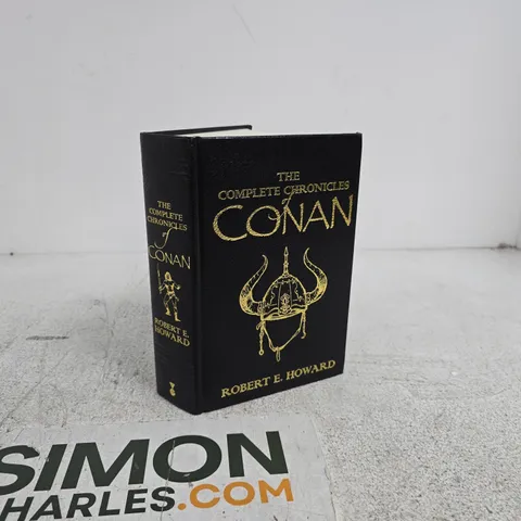 THE COMPLETE CHRONICLES OF CONAN BY ROBERT E HOWARD HARDBACK