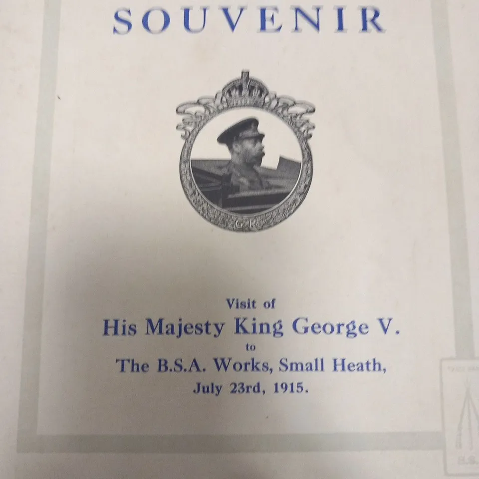 SOUVENIR VISIT OF HIS MAJESTY KING GEORGE V. TO THE B.S.A. WORKS, SMALL HEATH JULY 23RD, 1915