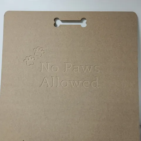 NO PAWS ALLOWED EMBOSSED SIGN – HOME DECOR