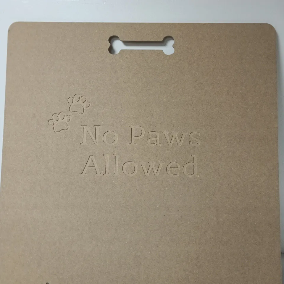 NO PAWS ALLOWED EMBOSSED SIGN – HOME DECOR