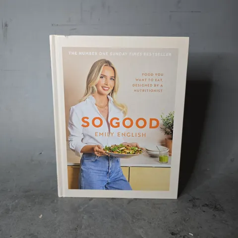 EMILY ENGLISH SO GOOD FOOD YOU WANT TO EAT BY A NUTRITIONIST 