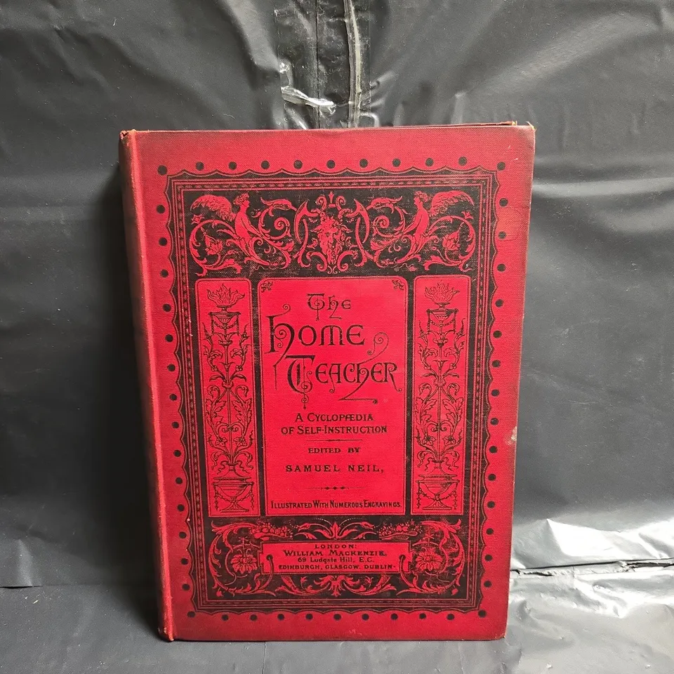 THE HOME TEACHER A CYCLOPEDIA OF SELF-INSTRUCTION EDITED BY SAMUEL NEIL (DIVISION III)