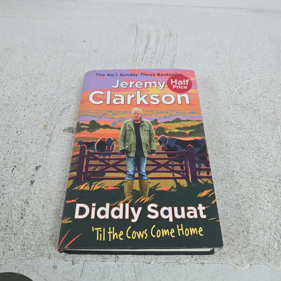 JEREMY CLARKSON: DIDDLY SQUAT – 'TIL THE COWS COME HOME