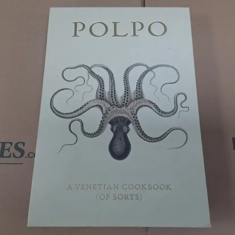 POLPO A VENETIAN COOKBOOK (OF SORTS) 