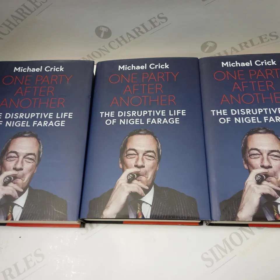 LOT OF 3 ONE PARTY AFTER ANOTHER: THE DISRUPTIVE LIFE OF NIGEL FARAGE BOOKS