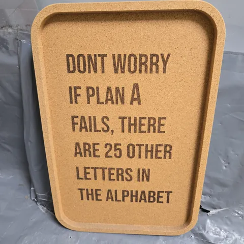 DECORATIVE CORK WALL SIGN WITH QUOTE: DON'T WORRY IF PLAN A FAILS, THERE ARE 25 OTHER LETTERS IN THE ALPHABET