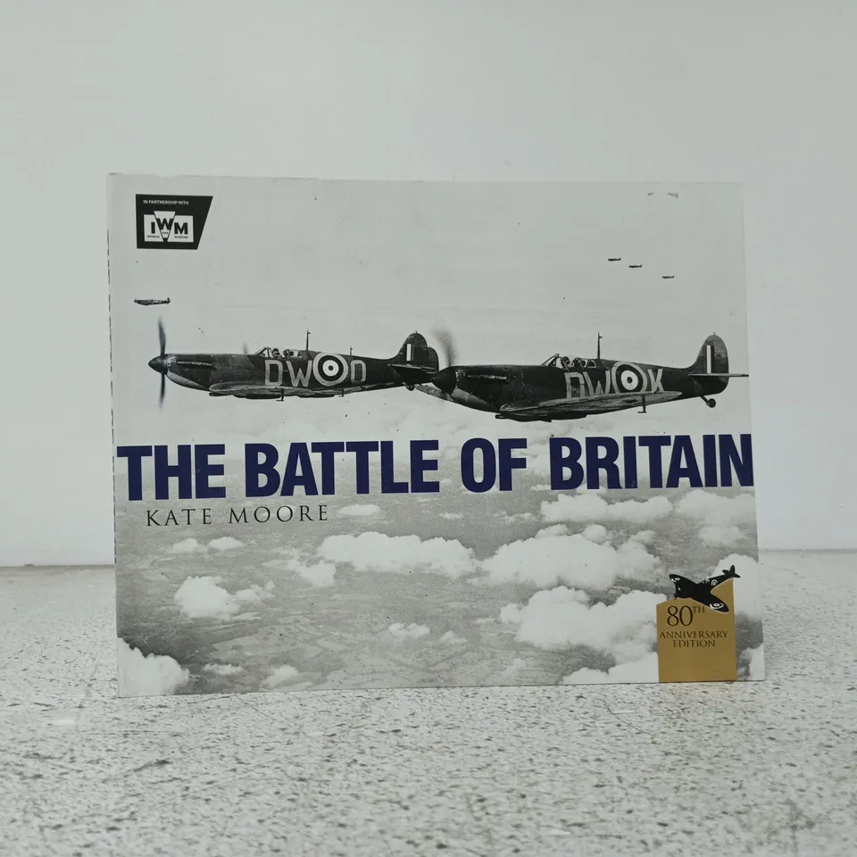 THE BATTLE OF BRITAIN – KATE MOORE (80TH ANNIVERSARY EDITION)