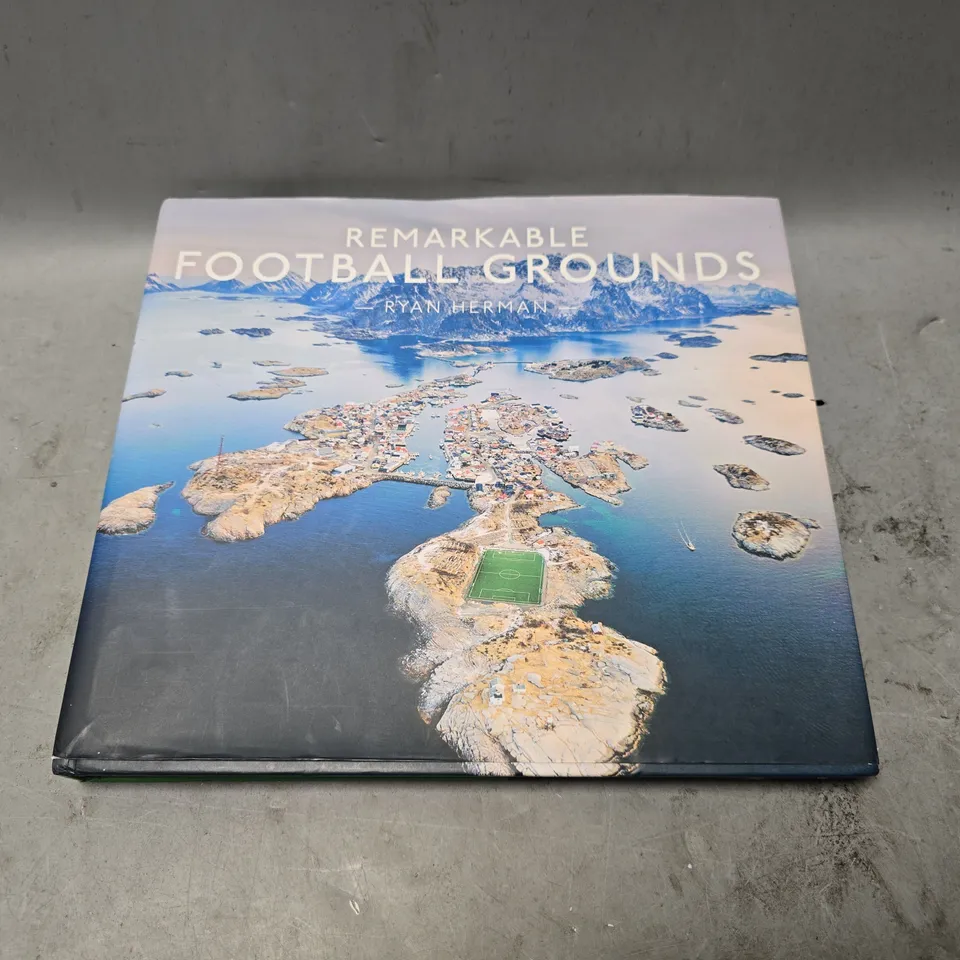 REMARKABLE FOOTBALL GROUNDS RYAN HERMAN 
