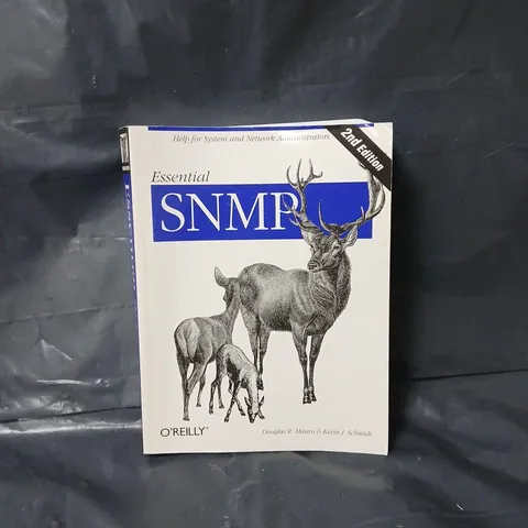 ESSENTIAL SNMP 2E: HELP FOR SYSTEM AND NETWORK ADMINISTRATORS BY DOUGLAS MOURO