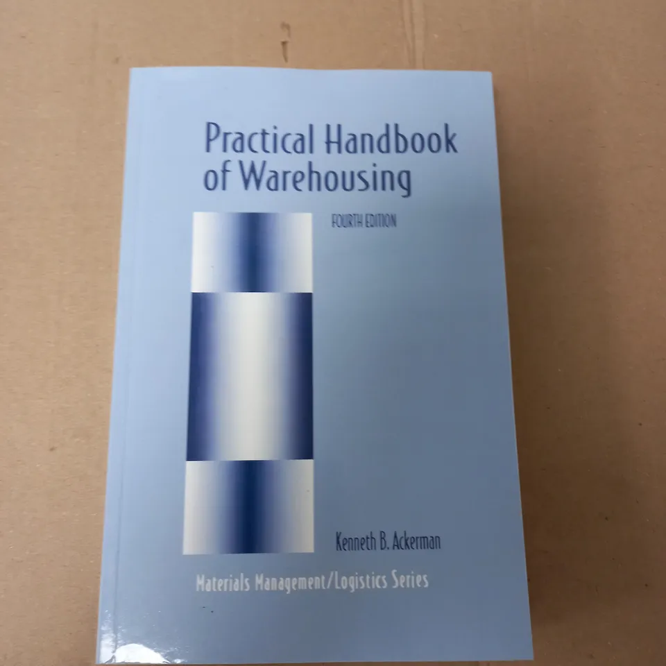 PRACTICAL HANDBOOK OF WAREHOUSING FOURTH EDITION