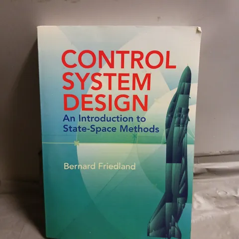 CONTROL SYSTEM DESIGN: AN INTRODUCTION TO STATE-SPACE METHODS