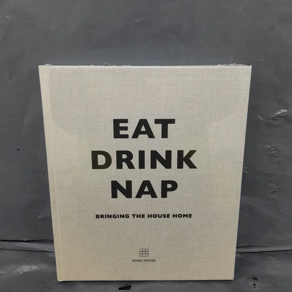 EAT DRINK NAP BRINGING THE HOUSE HOME BOOK 