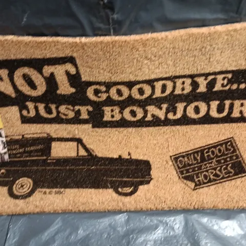 COIR DOORMAT – NOT GOODBYE, JUST BONJOUR – ONLY FOOLS AND HORSES