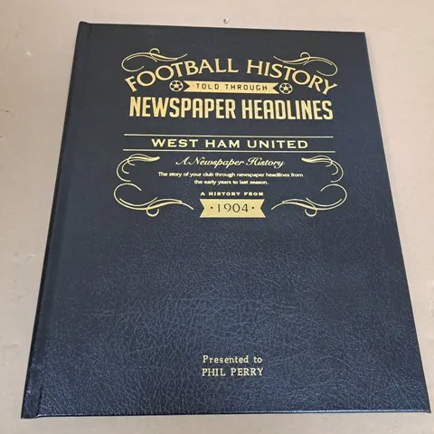 FOOTBALL HISTORY THROUGH NEWSPAPER HEADLINES WEST HAM UNITED