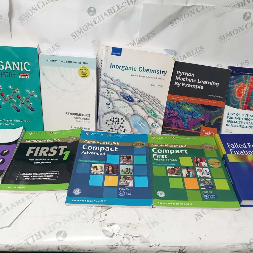 APPROXIMATELY 15 ASSORTED REFERENCE/EDUCATIONAL BOOKS TO INCLUDE; OXFORD ORGANIC CHEMISTRY, OXFORD INORGANIC CHEMISTRY, PYTHON MACHINE LEARNING BY EXAMPLE, FAILED FRACTURE FIXATION AND RESEARCH METHOD