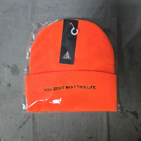 ORANGE KNIT BEANIE HAT WITH SLOGAN 'YOU DON'T WANT THIS LIFE'