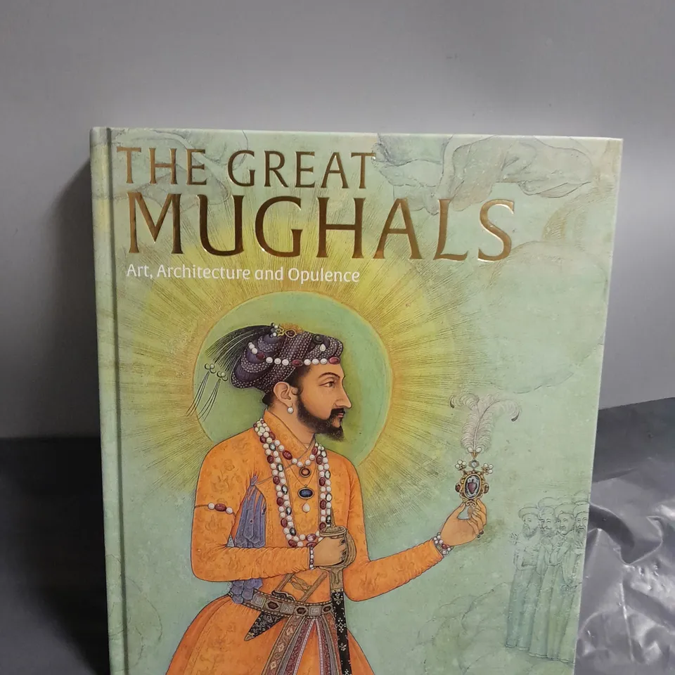 THE GREAT MUGHALS: ART, ARCHITECTURE AND OPULENCE BY SUSAN STRONGE